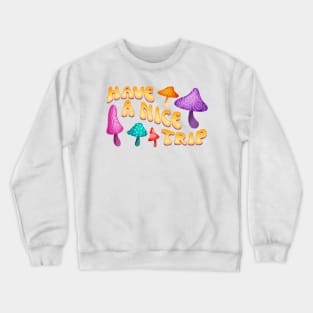 Have A Nice Trip Crewneck Sweatshirt